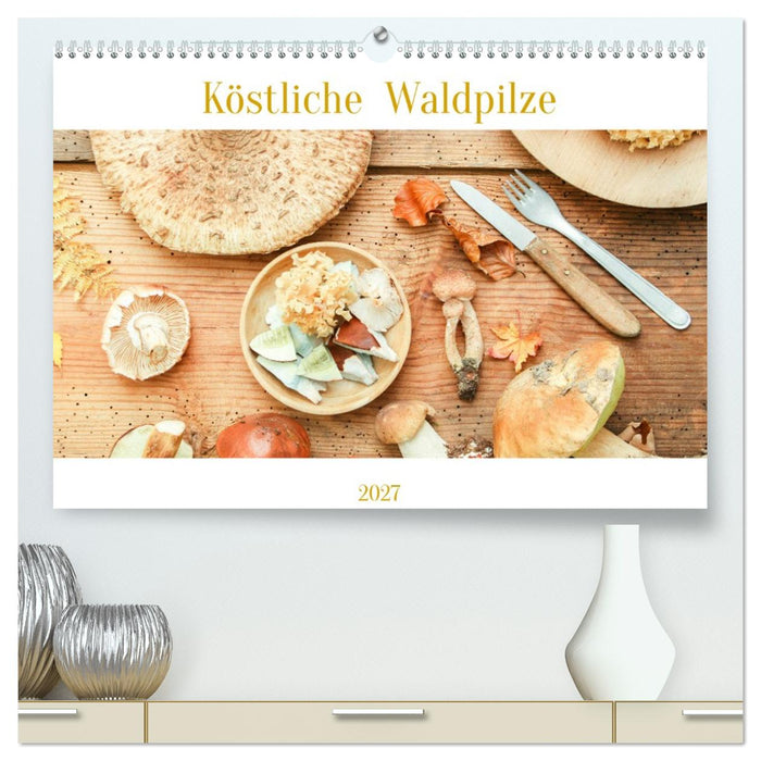 Köstliche Waldpilze (CALVENDO Premium Wandkalender 2027)