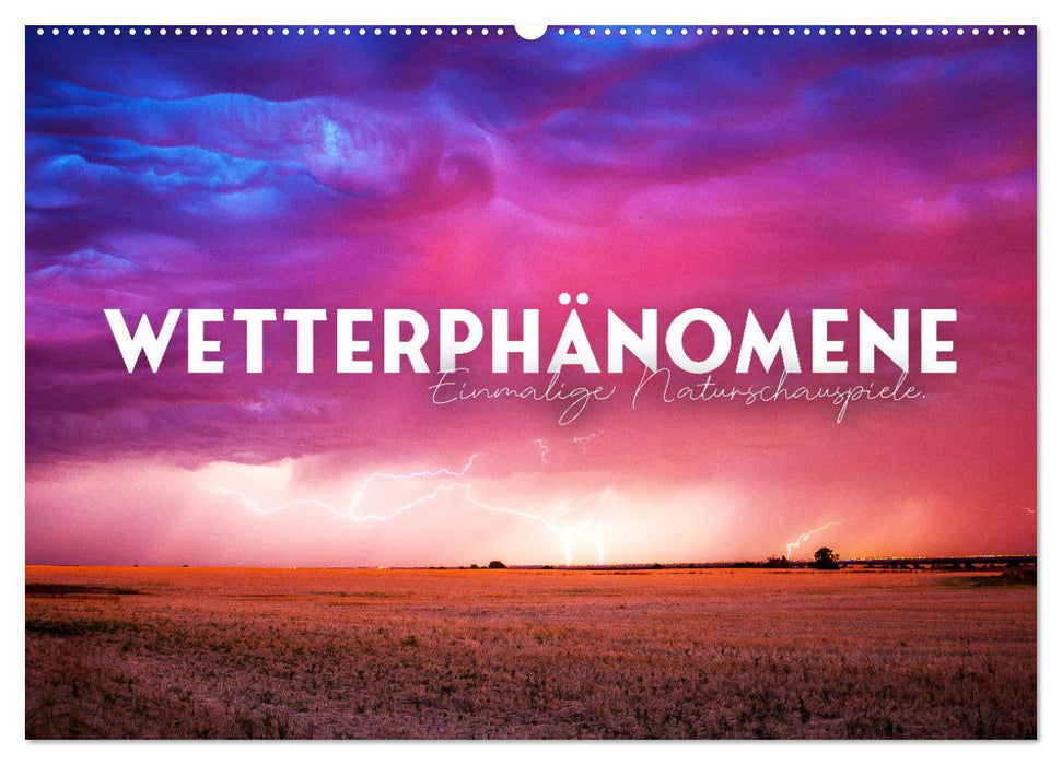 Wetterphänomene - Einmalige Naturschauspiele. (CALVENDO Wandkalender 2027)