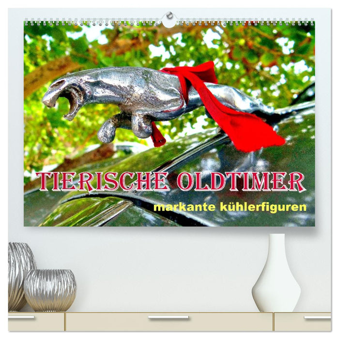 Tierische Oldtimer - Markante Kühlerfiguren (CALVENDO Premium Wandkalender 2027)