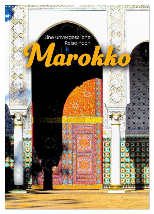 Eine unvergessliche Reise nach Marokko (CALVENDO Wandkalender 2027)