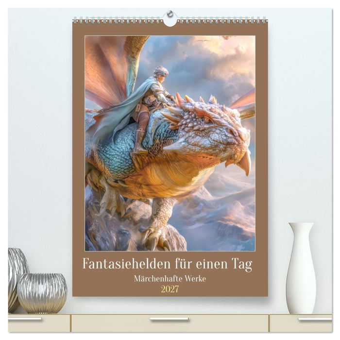Fantasiehelden für einen Tag - Märchenhafte Werke (CALVENDO Premium Wandkalender 2027)