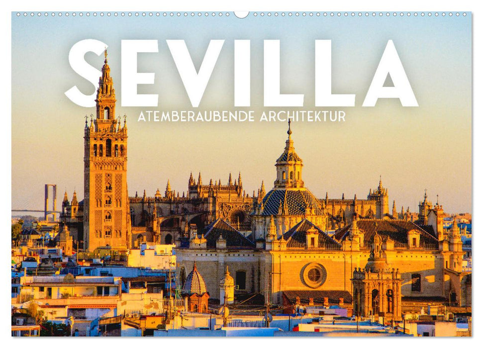 Sevilla - Atemberaubende Architektur (CALVENDO Wandkalender 2027)