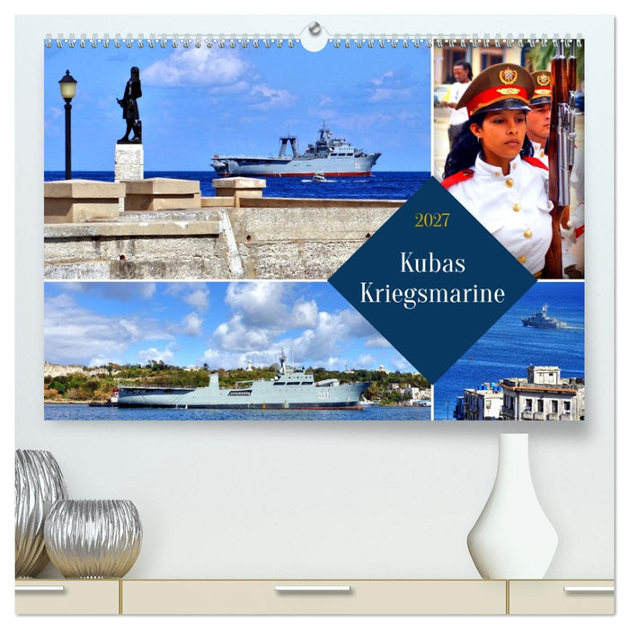 Kubas Kriegsmarine (CALVENDO Premium Wandkalender 2027)