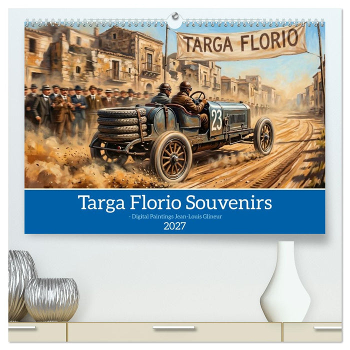 Targa Florio Souvenirs1906 bis 1930 (CALVENDO Premium Wandkalender 2027)