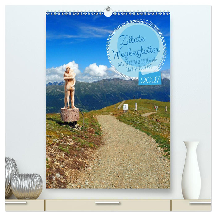 Zitate Wegbegleiter, mit Sprüchen durch das Jahr by VogtArt (CALVENDO Premium Wandkalender 2027)