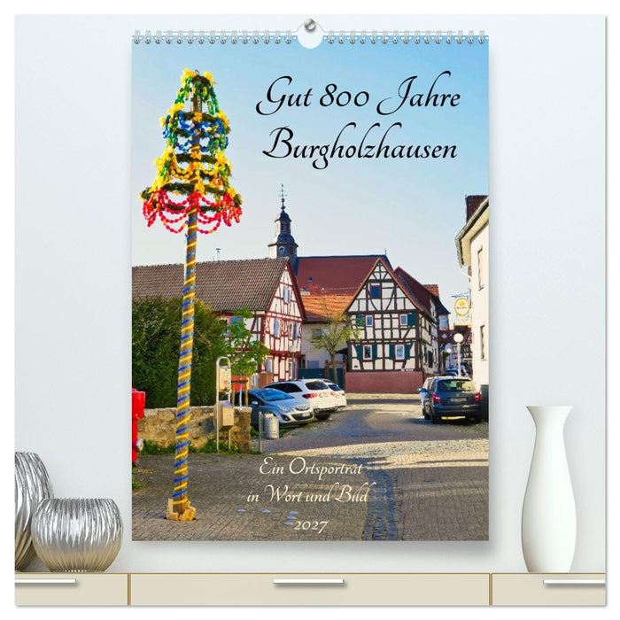 Gut 800 Jahre Burgholzhausen. Ein Ortsporträt in Wort und Bild 2027 (CALVENDO Premium Wandkalender 2027)