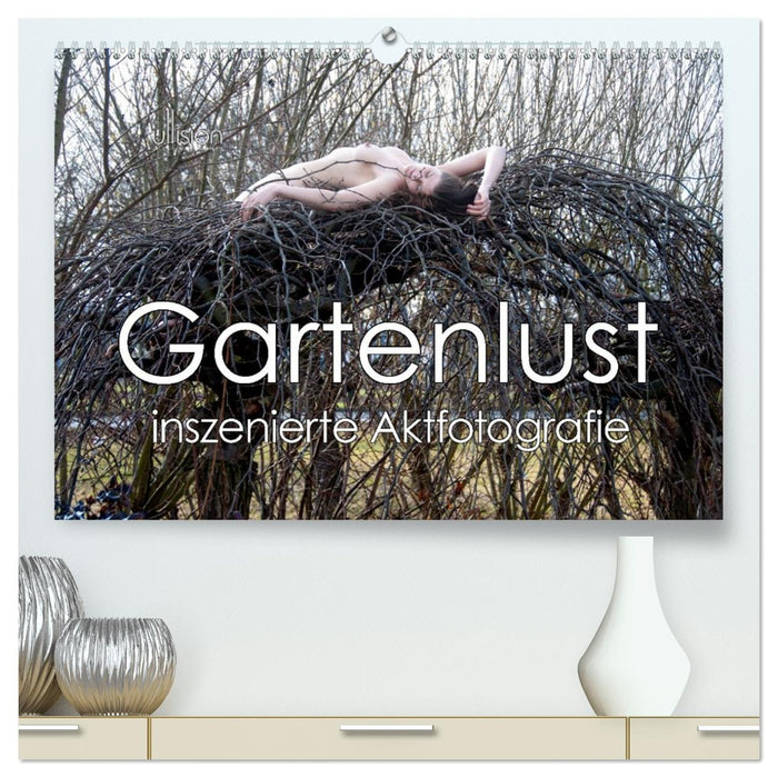 Gartenlust - inszenierte Aktfotografie (CALVENDO Premium Wandkalender 2027)
