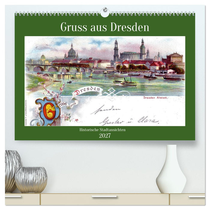 Gruss aus Dresden - Historische Stadtansichten (CALVENDO Premium Wandkalender 2027)