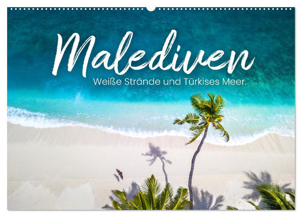 Malediven - Weiße Strände und Türkises Meer. (CALVENDO Wandkalender 2027)