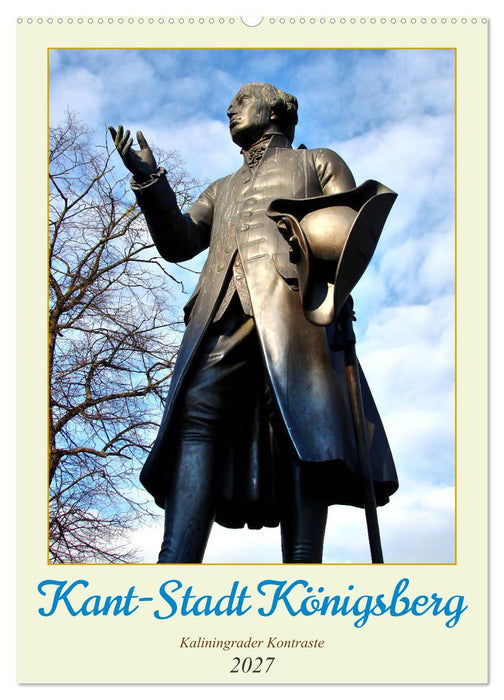 Kant-Stadt Königsberg - Kaliningrader Kontraste (CALVENDO Wandkalender 2027)