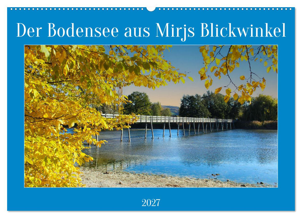 Der Bodensee aus Mirjs Blickwinkel (CALVENDO Wandkalender 2027)