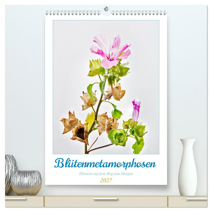 Blütenmetamorphosen (CALVENDO Premium Wandkalender 2027)