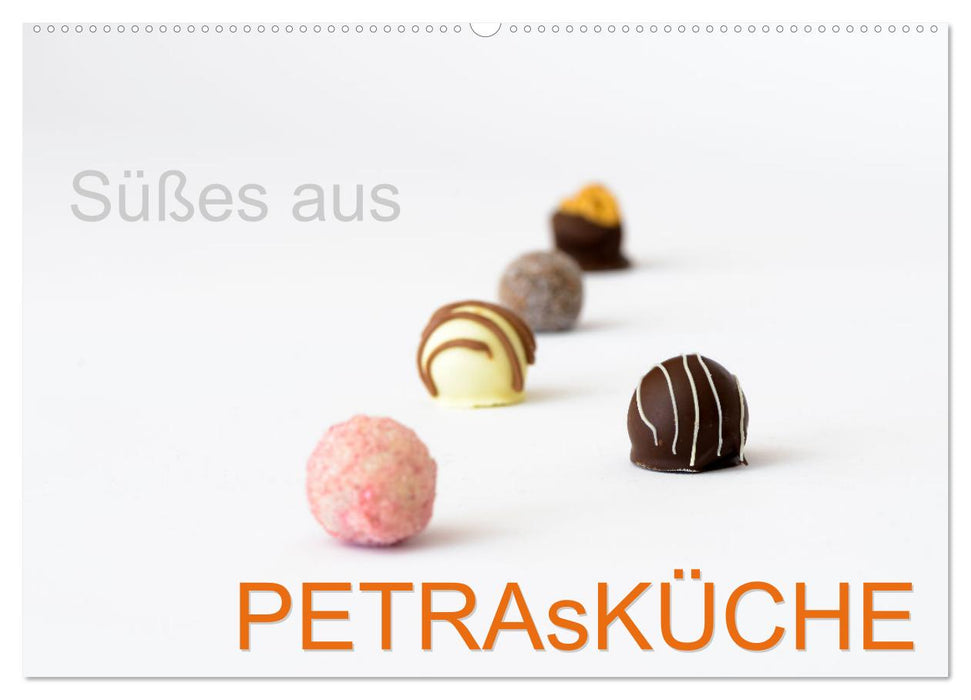 Süsses aus PETRAsKÜCHE (CALVENDO Wandkalender 2027)