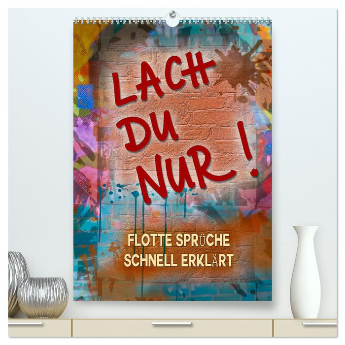 Lach du nur! - Flotte Sprüche schnell erklärt (CALVENDO Premium Wandkalender 2027)