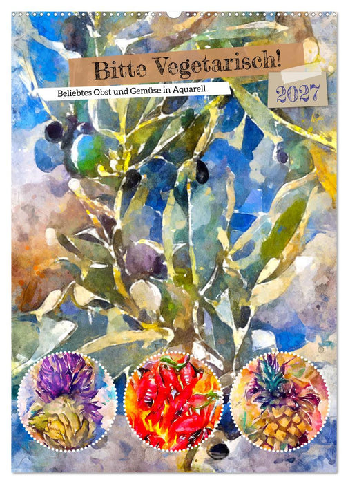 Bitte Vegetarisch! - Beliebtes Obst und Gemüse in Aquarell (CALVENDO Wandkalender 2027)