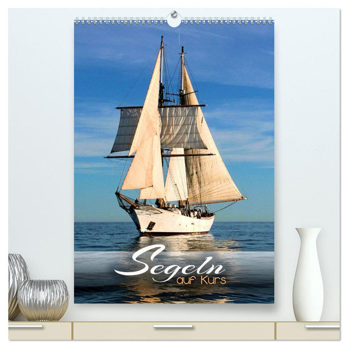 Segeln - auf Kurs (CALVENDO Premium Wandkalender 2027)
