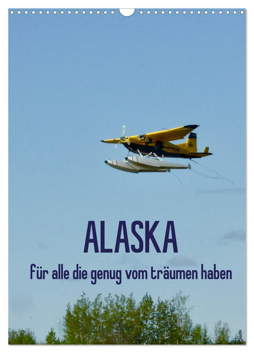 Alaska für alle die genug vom träumen haben (CALVENDO Wandkalender 2027)