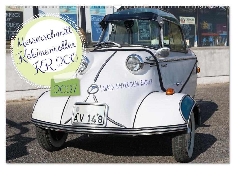 Messerschmitt Kabinenroller KR 200 Fahren unter dem Radar (CALVENDO Wandkalender 2027)