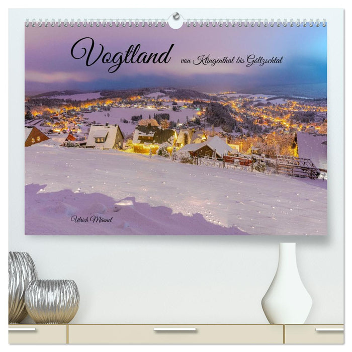 Vogtland - von Klingenthal bis Göltzschtal (CALVENDO Premium Wandkalender 2027)