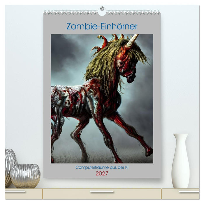 Zombie-Einhörner - Computerträume aus der KI (CALVENDO Premium Wandkalender 2027)