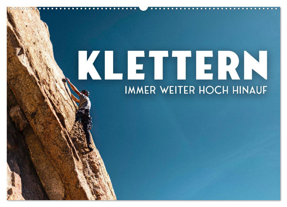 Klettern - Immer weiter hoch hinauf (CALVENDO Wandkalender 2027)
