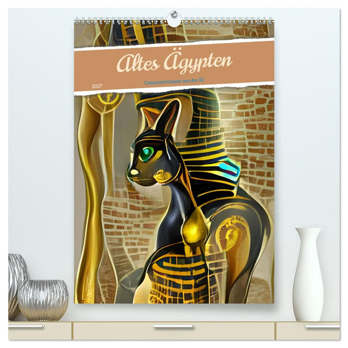 Altes Ägypten - Computerträume aus der KI (CALVENDO Premium Wandkalender 2027)