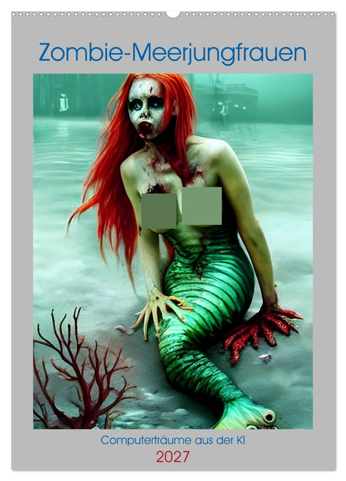 Zombie-Meerjungfrauen - Computerträume aus der KI (CALVENDO Wandkalender 2027)