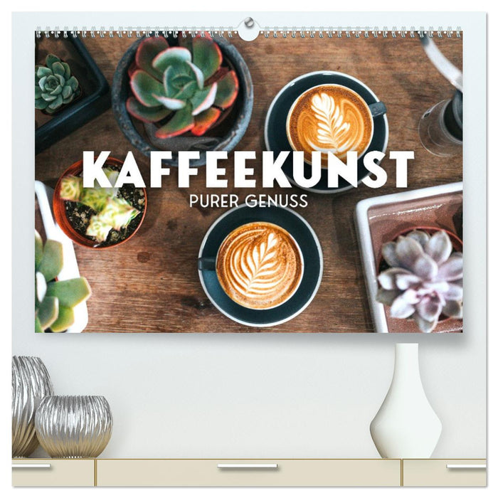 Kaffeekunst - Purer Genuss (CALVENDO Premium Wandkalender 2027)