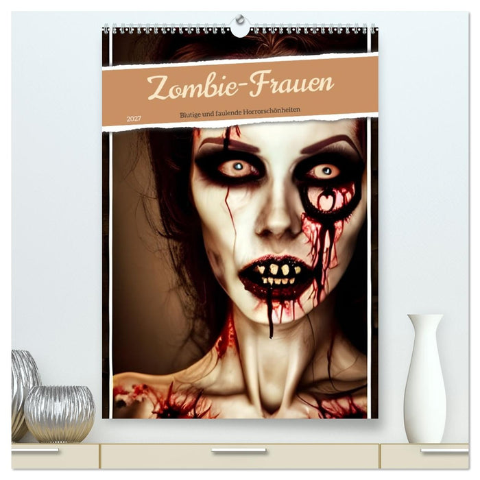 Zombie-Frauen - Blutige und faulende Horrorschönheiten (CALVENDO Premium Wandkalender 2027)
