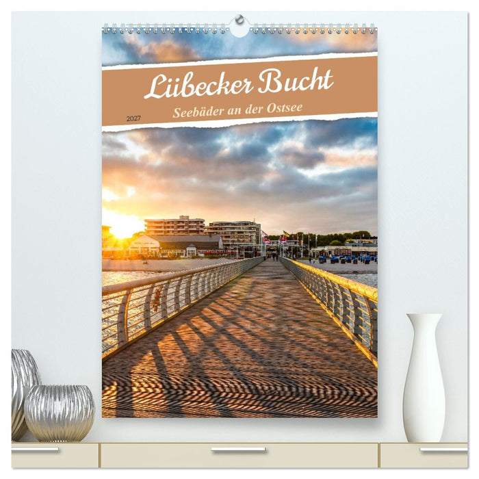Lübecker Bucht Seebäder an der Ostsee (CALVENDO Premium Wandkalender 2027)