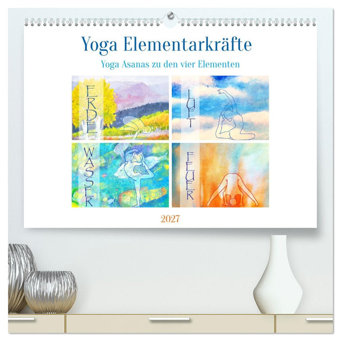 Yoga Elementarkräfte - Yoga Asanas zu den vier Elementen (CALVENDO Premium Wandkalender 2027)