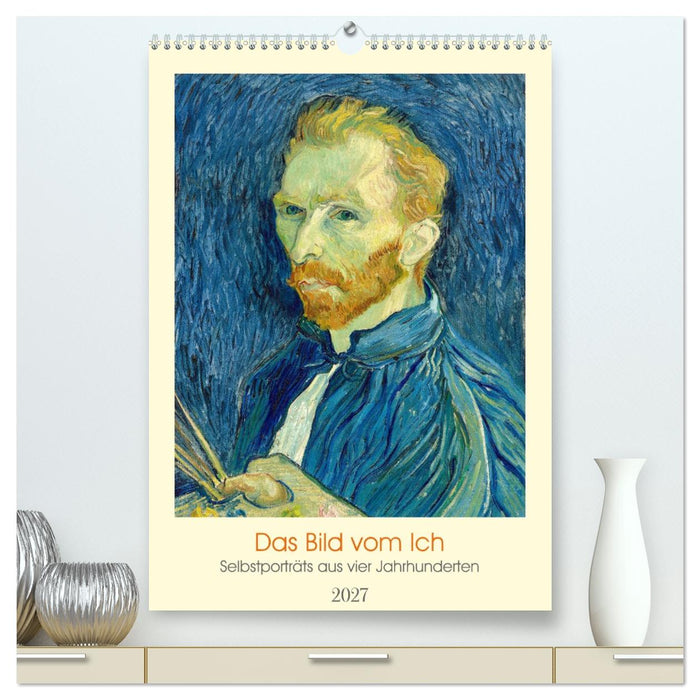 Das Bild vom Ich - Selbstporträts aus vier Jahrhunderten (CALVENDO Premium Wandkalender 2027)
