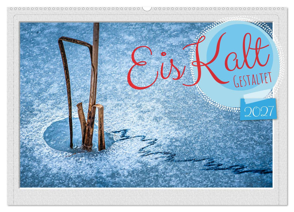 EisKalt Gestaltet (CALVENDO Wandkalender 2027)