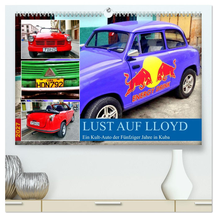 Lust auf LLOYD - Ein Kult-Auto der Fünfziger Jahre in Kuba (CALVENDO Premium Wandkalender 2027)