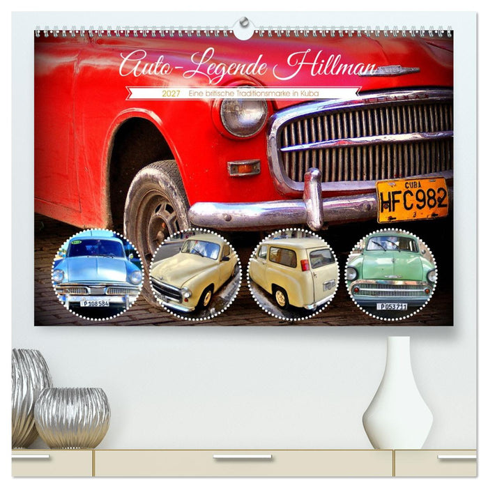 Auto-Legende Hillman - Eine britische Traditionsmarke in Kuba (CALVENDO Premium Wandkalender 2027)