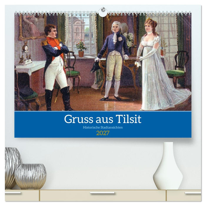 Gruss aus Tilsit - Historische Stadtansichten (CALVENDO Premium Wandkalender 2027)