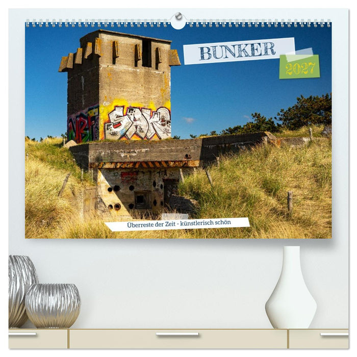 Bunker Überreste der Zeit - Künstlerisch schön (CALVENDO Premium Wandkalender 2027)