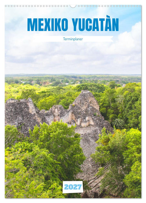 Mexiko Yucatán Terminplaner (CALVENDO Wandkalender 2027)
