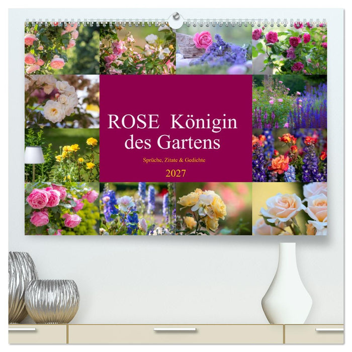 Rose Königin des Gartens (CALVENDO Premium Wandkalender 2027)