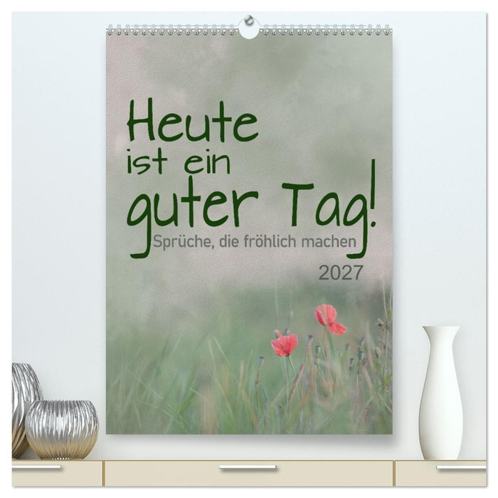 Heute ist ein guter Tag (CALVENDO Premium Wandkalender 2027)