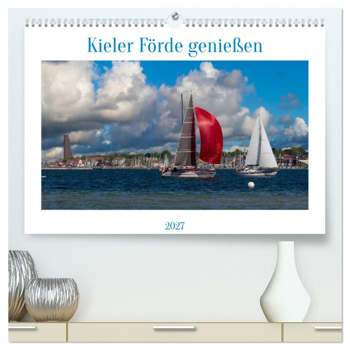 Kieler Förde genießen (CALVENDO Premium Wandkalender 2027)