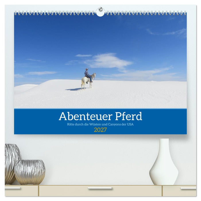 Abenteuer Pferd - Ritte durch die Wüsten und Canyons der USA (CALVENDO Premium Wandkalender 2027)