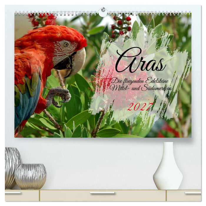 Aras - die fliegenden Edelsteine Mittel- und Südamerikas (CALVENDO Premium Wandkalender 2027)