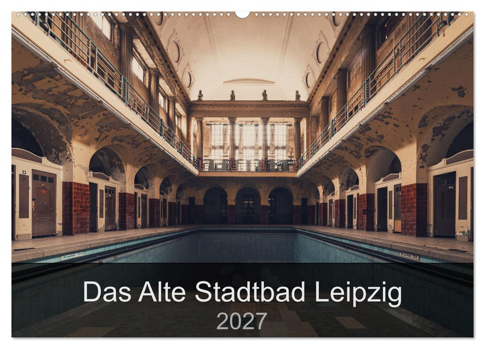 Das alte Stadtbad Leipzig (CALVENDO Wandkalender 2027)