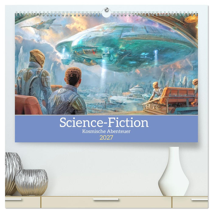 Science-Fiction - Kosmische Abenteuer (CALVENDO Premium Wandkalender 2027)