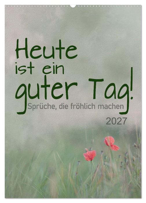 Heute ist ein guter Tag (CALVENDO Wandkalender 2027)