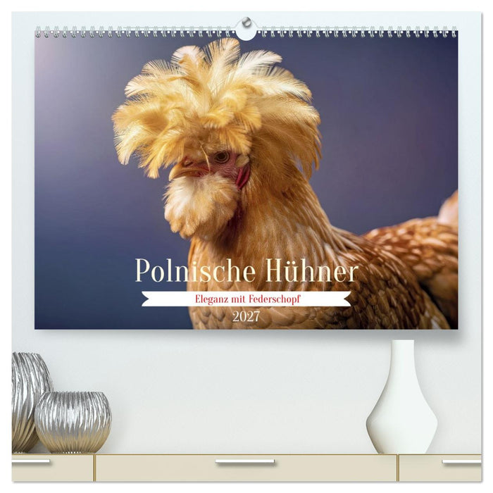 Polnische Hühner (CALVENDO Premium Wandkalender 2027)