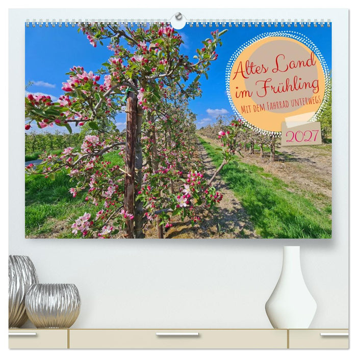Altes Land im Frühling - Mit dem Fahrrad unterwegs (CALVENDO Premium Wandkalender 2027)