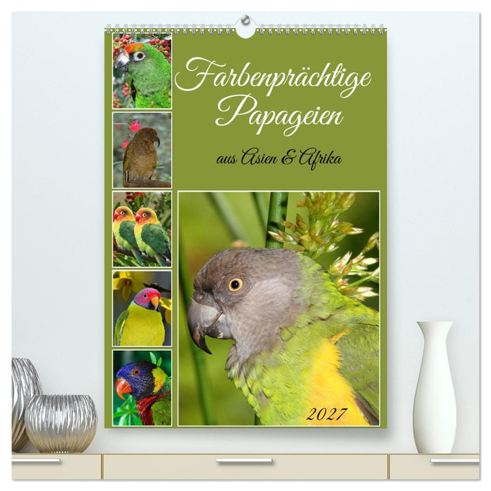 Farbenprächtige Papageien aus Asien und Afrika (CALVENDO Premium Wandkalender 2027)