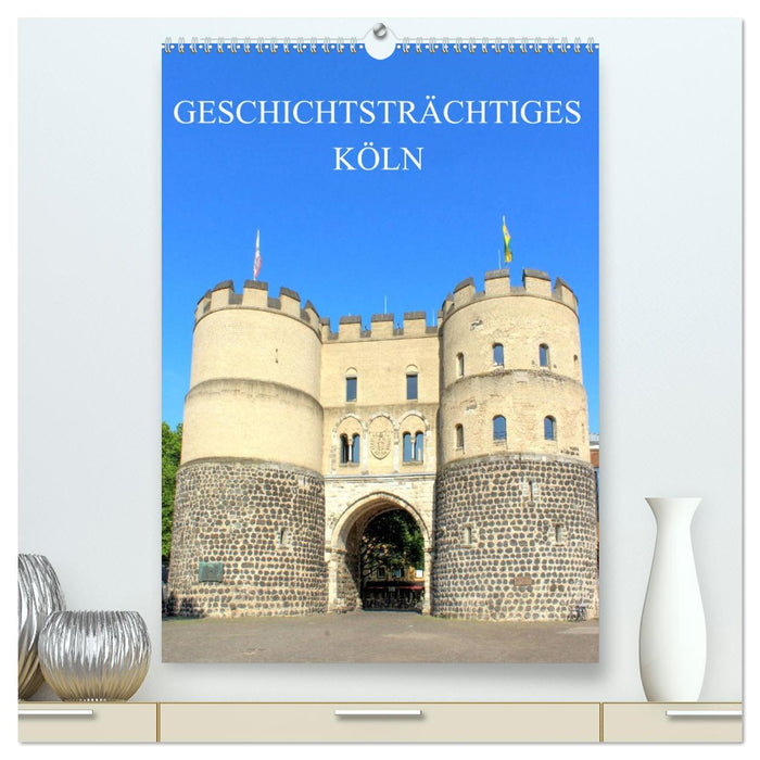Geschichtsträchtiges Köln (CALVENDO Premium Wandkalender 2027)
